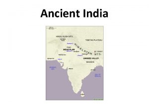 Ancient India Indias Geography 1 India is located