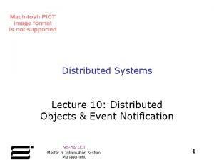 Distributed Systems Lecture 10 Distributed Objects Event Notification