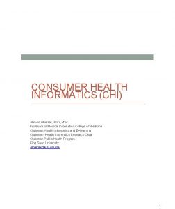CONSUMER HEALTH INFORMATICS CHI Ahmed Albarrak Ph D