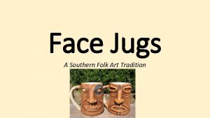 Face Jugs A Southern Folk Art Tradition History