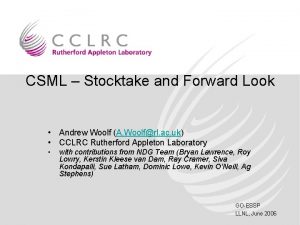 CSML Stocktake and Forward Look Andrew Woolf A