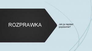 ROZPRAWKA Jak j napisa poprawnie Rozprawka jest Form