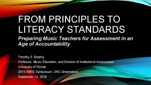 FROM PRINCIPLES TO LITERACY STANDARDS Preparing Music Teachers