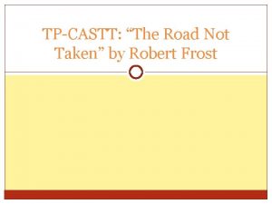 TPCASTT The Road Not Taken by Robert Frost