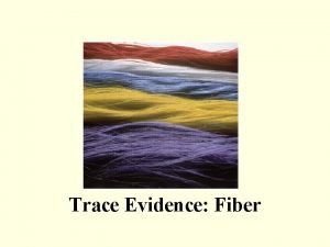 Trace Evidence Fiber Fibers Used in forensic science