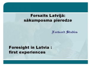 Forsaits Latvij skumposma pieredze Foresight in Latvia first