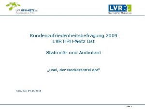 Kundenzufriedenheitsbefragung 2009 LVR HPHNetz Ost Stationr und Ambulant