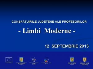 CONSFTUIRILE JUDEENE ALE PROFESORILOR Limbi Moderne 12 SEPTEMBRIE