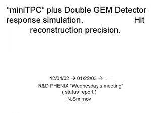 mini TPC plus Double GEM Detector response simulation