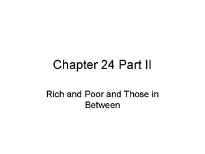 Chapter 24 Part II Rich and Poor and