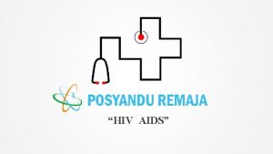 HIV AIDS HIV human immunodeficiency virus adalah virus