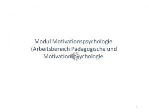 Modul Motivationspsychologie Arbeitsbereich Pdagogische und Motivationspsychologie 1 Modul