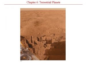 Chapter 6 Terrestrial Planets Chapter 6 Terrestrial Planets