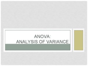 ANOVA ANALYSIS OF VARIANCE AN ANOVA SITUATION Subjects