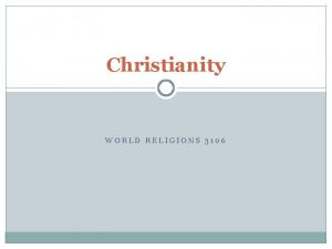 Christianity WORLD RELIGIONS 3106 Origins PAGES 264 269