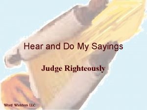 Hear and Do My Sayings Judge Righteously Review