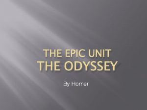 THE EPIC UNIT THE ODYSSEY By Homer Epic