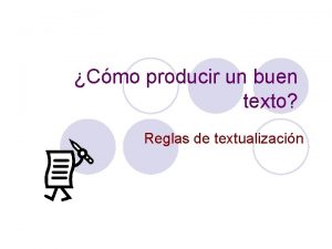 Cmo producir un buen texto Reglas de textualizacin