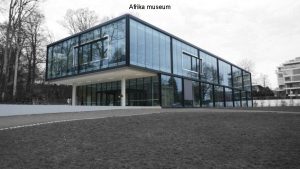 Afrika museum Inleiding Tervuren Stphane beel nieuw onthaalspaviljoen