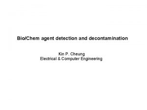 BioChem agent detection and decontamination Kin P Cheung