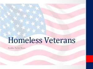 Homeless Veterans Nadia ZulloRoss Definitions What is Homeless