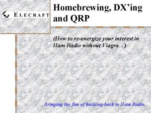 Homebrewing DXing and QRP How to reenergize your