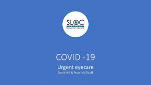 COVID 19 Urgent eyecare David Hill Peter Mc