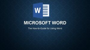 MICROSOFT WORD The HowtoGuide for Using Word MICROSOFT