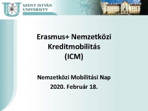 Erasmus Nemzetkzi Kreditmobilits ICM Nemzetkzi Mobilitsi Nap 2020