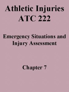 Athletic Injuries ATC 222 Emergency Situations and Injury