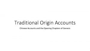 Traditional Origin Accounts Chinese Accounts and the Opening