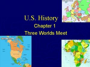 U S History Chapter 1 Three Worlds Meet