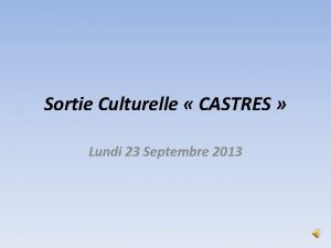 Sortie Culturelle CASTRES Lundi 23 Septembre 2013 Arrive
