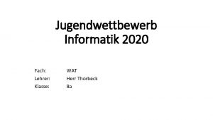 Jugendwettbewerb Informatik 2020 Fach Lehrer Klasse WAT Herr