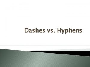 Dashes vs Hyphens General Definition Hyphens Hyphens used