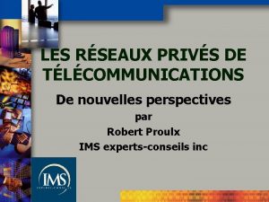 LES RSEAUX PRIVS DE TLCOMMUNICATIONS De nouvelles perspectives