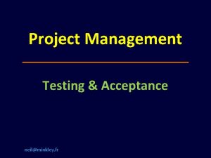 Project Management Testing Acceptance neilminkley fr Project life