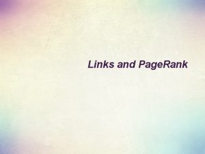 Links and Page Rank How much do links