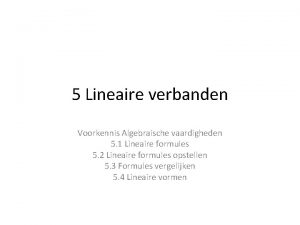 5 Lineaire verbanden Voorkennis Algebraische vaardigheden 5 1