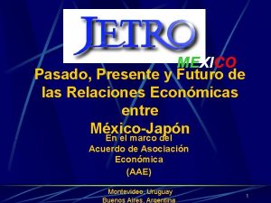 MEXICO Pasado Presente y Futuro de las Relaciones