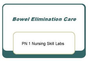 Bowel Elimination Care PN 1 Nursing Skill Labs