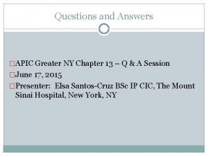 Questions and Answers APIC Greater NY Chapter 13