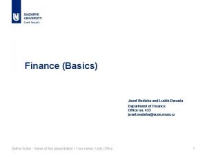 Finance Basics Josef Neleha and Ludk Benada Department