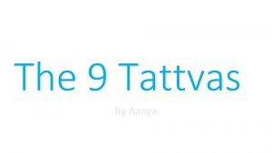 The 9 Tattvas By Aanya What are the