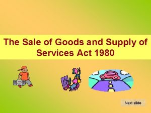 The Sale of Goods and Supply of Services