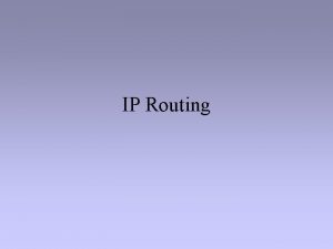 IP Routing Routing Routing adalah proses pengiriman informasidata