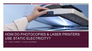 HOW DO PHOTOCOPIES LASER PRINTERS USE STATIC ELECTRICITY