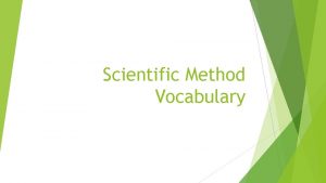 Scientific Method Vocabulary Control A control variable is
