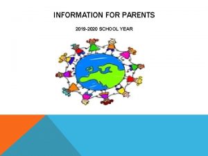 INFORMATION FOR PARENTS 2019 2020 SCHOOL YEAR CHECK