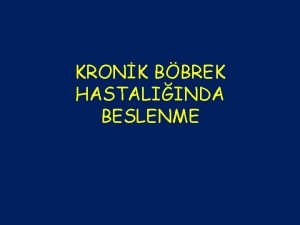 KRONK BBREK HASTALIINDA BESLENME Tanm Beslenme insann byme